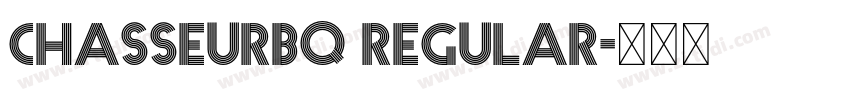 ChasseurBQ Regular字体转换 ChasseurBQ Regular字体转换